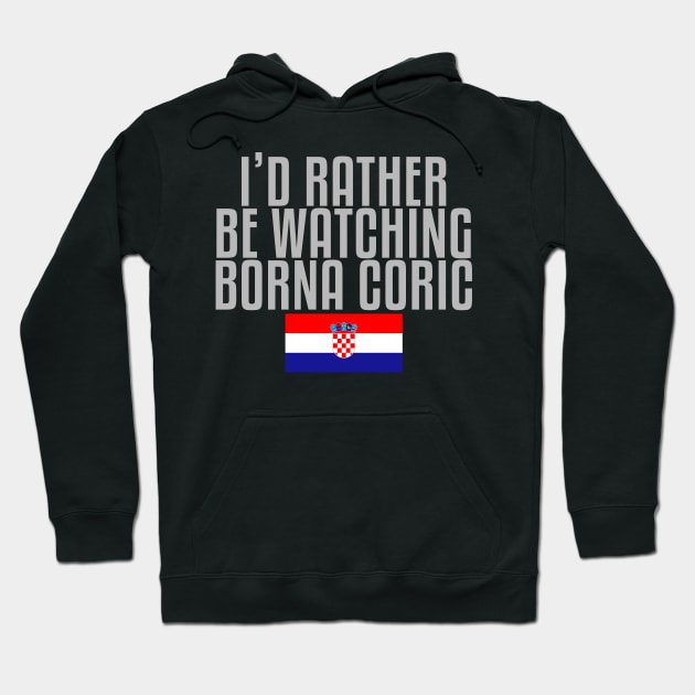 I'd rather be watching Borna Coric Hoodie by mapreduce